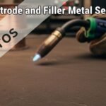 Welding Electrode and Filler Metal Selection Guide
